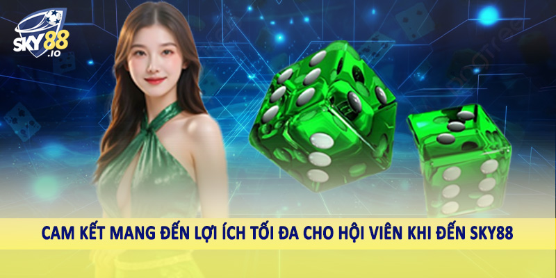 Cam kết mang đến lợi ích tối đa cho hội viên khi đến SKY88