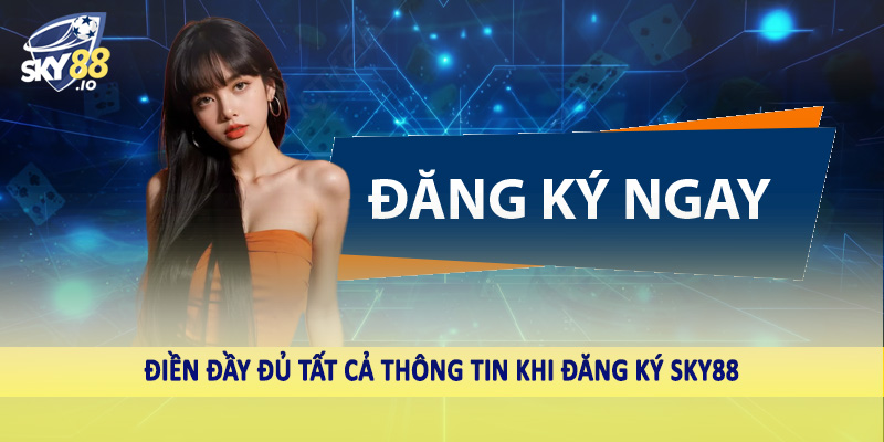 Đăng Ký SKY88 - Hướng Dẫn Tường Tận Cho Hội Viên 2025 2 Điền đầy đủ tất cả thông tin khi đăng ký SKY88