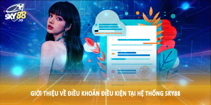 Giới thiệu về điều khoản điều kiện tại hệ thống SKY88