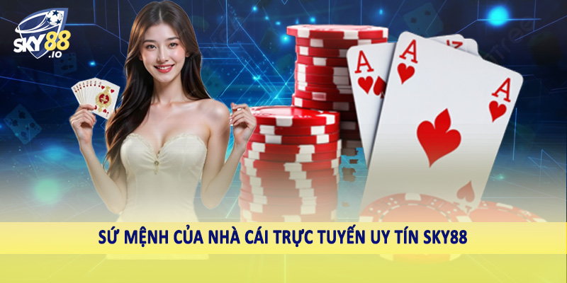 Sứ mệnh của nhà cái trực tuyến uy tín SKY88