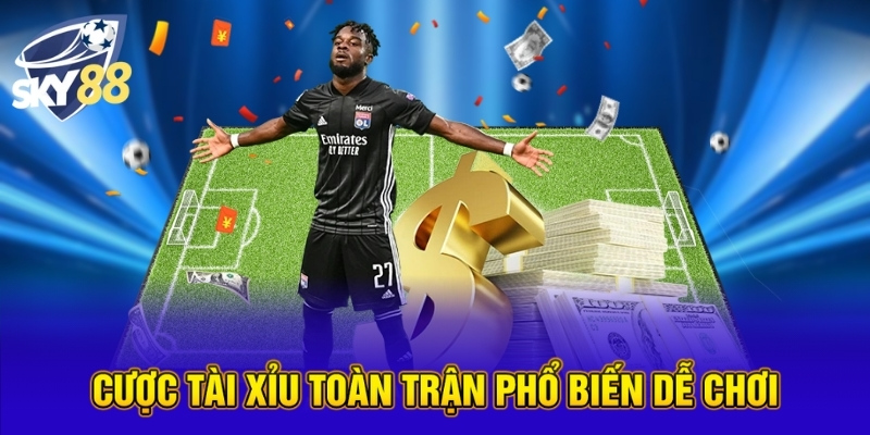 Kèo Tài Xỉu 2.75 - Tips Đặt Cược Hiệu Quả Nhất Tại SKY88 3 Cược tài xỉu toàn trận phổ biến dễ chơi