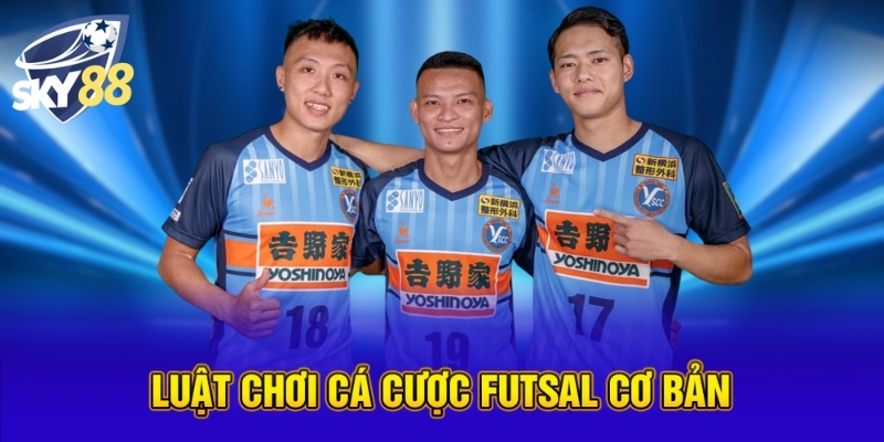 Cá Cược Futsal Thắng Đậm Dành Cho Hội Viên Tại SKY88 2 Luật chơi cá cược Futsal cơ bản