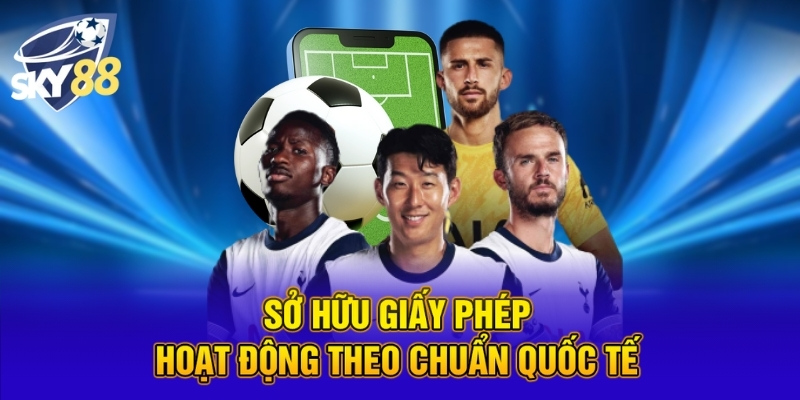 Trang Cá Độ Bóng Đá Uy Tín Hàng Đầu Đảm Bảo An Toàn SKY88 3 Sở hữu giấy phép hoạt động theo chuẩn quốc tế