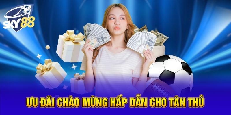 Bóng Đá Saba - Trải Nghiệm Cược Thể Thao Đỉnh Cao Tại SKY88 5 Ưu đãi chào mừng hấp dẫn cho tân thủ
