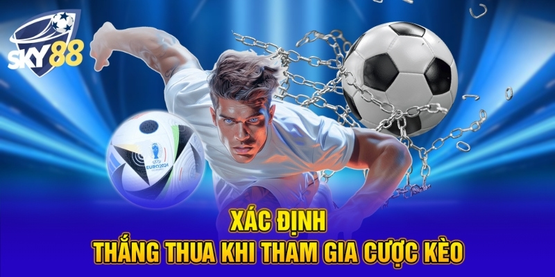 Kèo Bàn Thắng - Lựa Chọn Cược Hấp Dẫn Và Đa Dạng Tại SKY88 5 Xác định thắng thua khi tham gia cược kèo